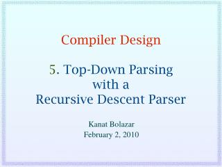 Compiler Design 5 . Top-Down Parsing with a Recursive Descent Parser