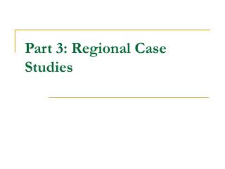 Part 3: Regional Case Studies