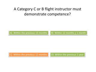 A Category C or B flight instructor must demonstrate competence?