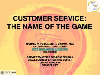 CUSTOMER SERVICE: THE NAME OF THE GAME