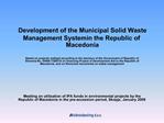 Development of the Municipal Solid Waste Management System in the Republic of Macedonia
