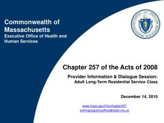 Chapter 257 of the Acts of 2008 Provider Information &amp; Dialogue Session: Adult Long-Term Residential Service Class D