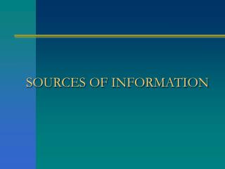 SOURCES OF INFORMATION