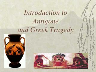 Introduction to Antigone and Greek Tragedy