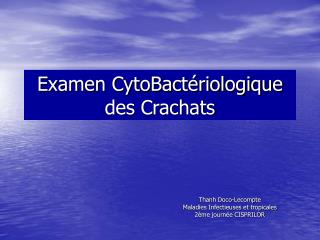 Examen CytoBactériologique des Crachats