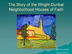 The Story of the Wright-Dunbar Neighborhood Houses of Faith