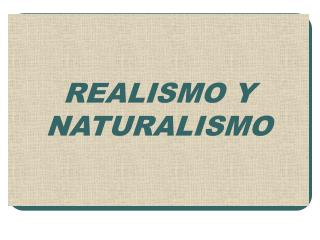 REALISMO Y NATURALISMO