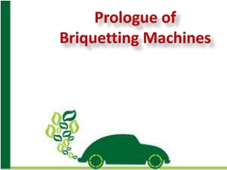 Prolouge of Briquetting Machines
