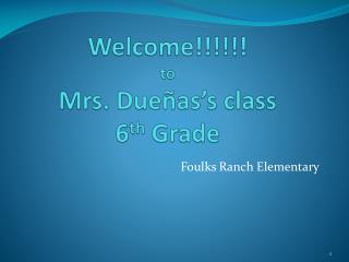 Welcome!!!!!! to Mrs. Dueñas’s class 6 th Grade