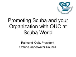 Promoting Scuba and your Organization with OUC at Scuba World