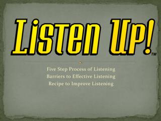 Five Step Process of Listening Barriers to Effective Listening Recipe to Improve Listening