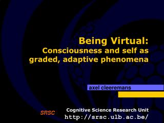 Being Virtual: Consciousness and self as graded, adaptive phenomena