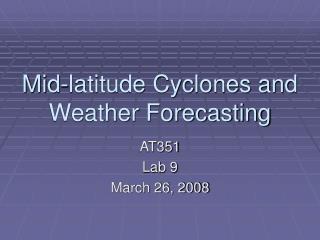 Mid-latitude Cyclones and Weather Forecasting