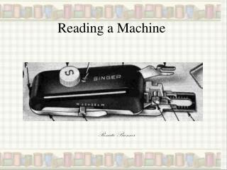 Reading a Machine