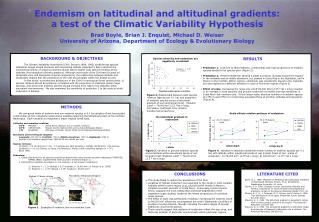 Endemism on latitudinal and altitudinal gradients: a test of the Climatic Variability Hypothesis Brad Boyle, Brian J. E