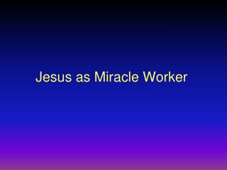 Jesus as Miracle Worker