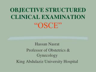 OBJECTIVE STRUCTURED CLINICAL EXAMINATION “OSCE”