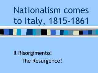 Nationalism comes to Italy, 1815-1861