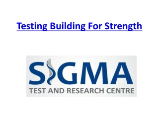 Testing for Building Strength