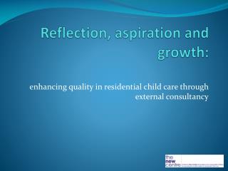 Reflection, aspiration and growth: