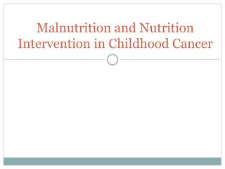 Malnutrition and Nutrition Intervention in Childhood Cancer