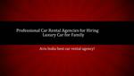 Professional Car Rental Agencies for Hiring Luxury Car for F