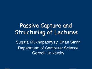 Passive Capture and Structuring of Lectures