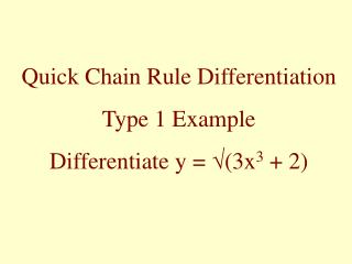 Quick Chain Rule Differentiation Type 1 Example Differentiate y = √ (3x 3 + 2)