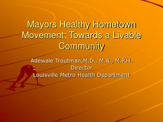 Mayors Healthy Hometown Movement; Towards a Livable Community