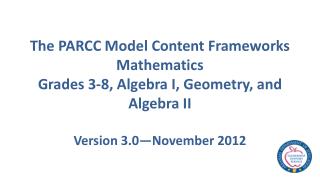 The PARCC Model Content Frameworks Mathematics Grades 3-8, Algebra I, Geometry, and Algebra II Version 3.0—November 2012
