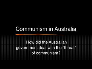 australia on communism History essay: australia on communism how did australian governments deal with the perceived threat of communism after 1950, both at home and abroad. australia on communism History essay: australia on communism how did australian governments deal with the perceived threat of communism after 1950, both at home and abroad.