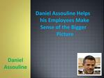 Daniel Assouline Helps his Employees Make Sense of the Bigge