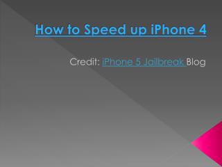 how to speed up iphone 4 or any idevices