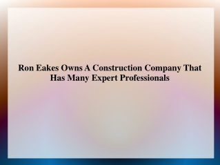 Ron Eakes Owns A Construction Company