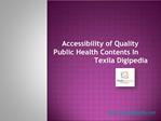 Accessibility of Quality Public Health Contents In Texila