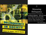 2 Measuring Delinquency The government is very keen on amassing statistics .But you must never forget that every one of