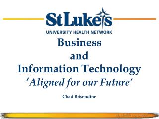 Business and Information Technology ‘ Aligned for our Future’ Chad Brisendine