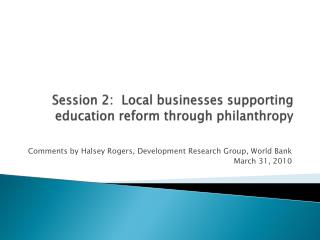 Session 2: Local businesses supporting education reform through philanthropy