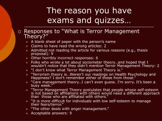 The reason you have exams and quizzes…