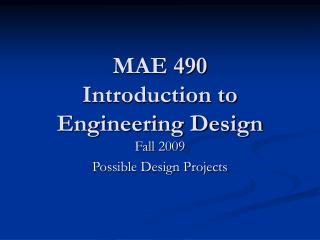 MAE 490 Introduction to Engineering Design