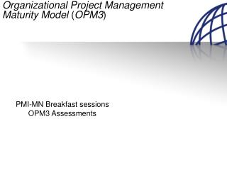 Organizational Project Management Maturity Model ( OPM3 )