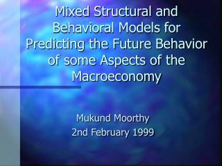 Mixed Structural and Behavioral Models for Predicting the Future Behavior of some Aspects of the Macroeconomy