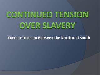 Continued Tension Over Slavery