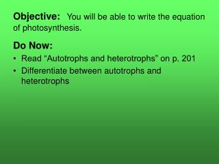 Objective: You will be able to write the equation of photosynthesis.