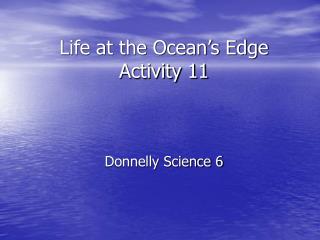 Life at the Ocean’s Edge Activity 11 Donnelly Science 6