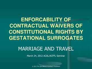 ENFORCABILITY OF CONTRACTUAL WAIVERS OF CONSTITUTIONAL RIGHTS BY GESTATIONAL SURROGATES