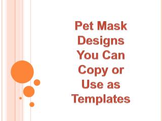 Pet Mask Designs You Can Copy or Use as Templates