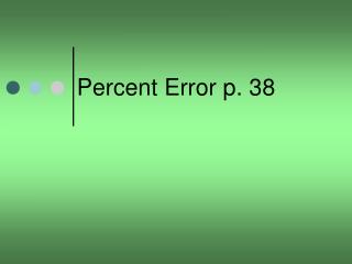 Percent Error p. 38
