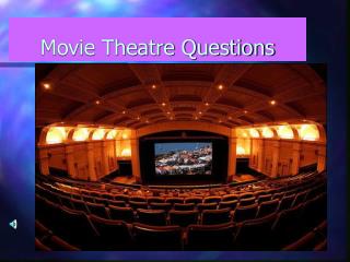 Movie Theatre Questions