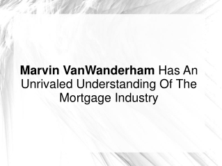 Marvin VanWanderham - Unrivaled Understanding Of Mortgages